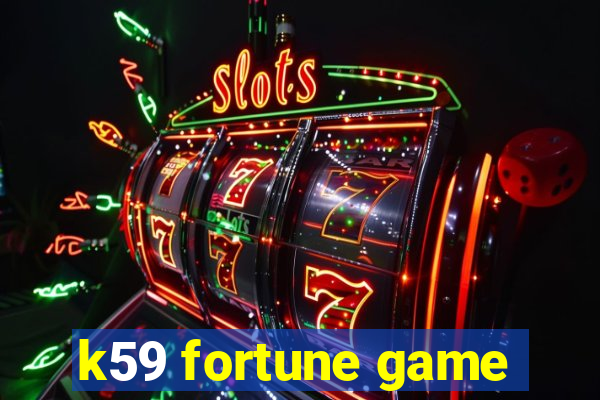 k59 fortune game